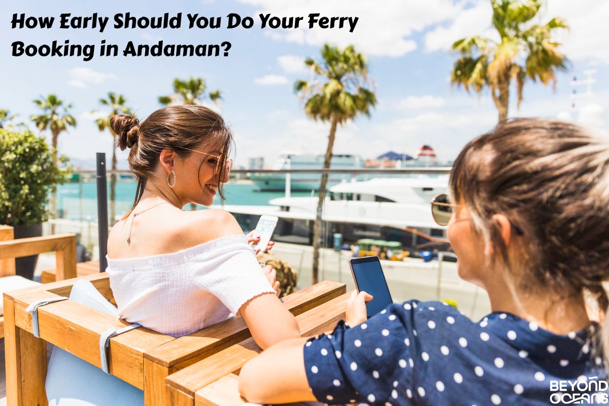 How Early Should You Do Your Ferry Booking in Andaman?
