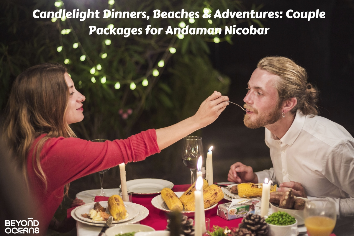 Candlelight Dinners, Beaches & Adventures: Couple Packages for Andaman Nicobar